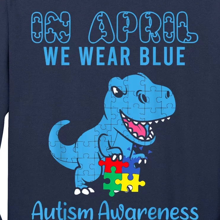 In April We Wear Blue Autism Awareness Month Dinosaur Tall Long Sleeve T-Shirt