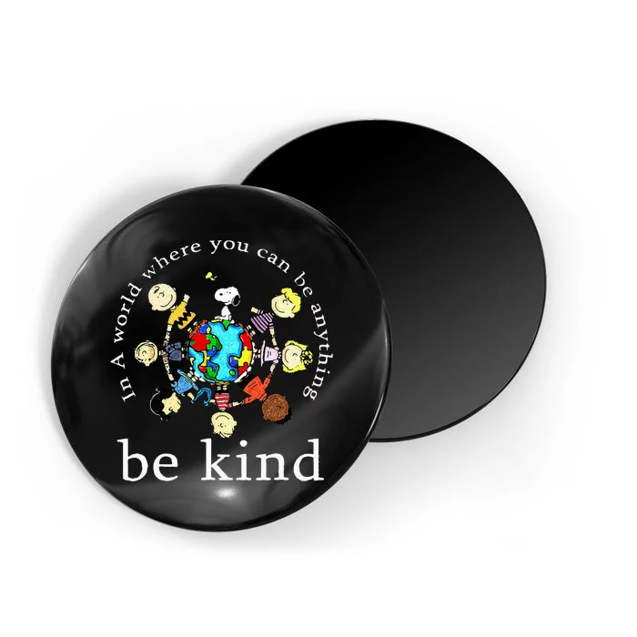 In A World Where You Can Be Anything Be Kind Kindness Day Magnet