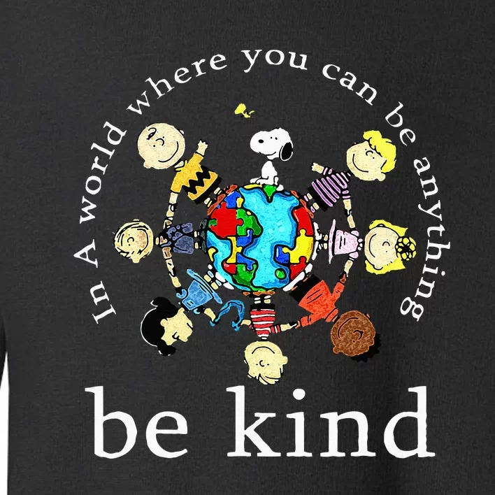 In A World Where You Can Be Anything Be Kind Kindness Day Toddler Sweatshirt