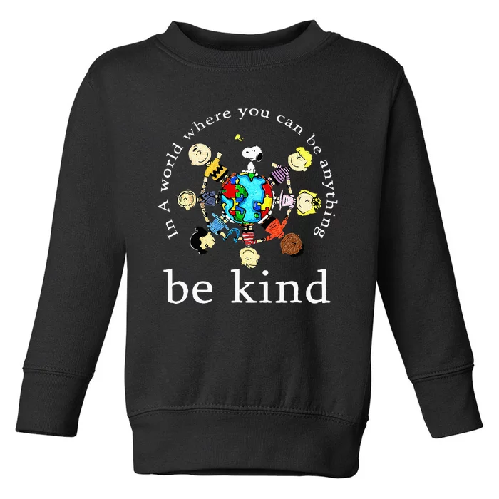 In A World Where You Can Be Anything Be Kind Kindness Day Toddler Sweatshirt