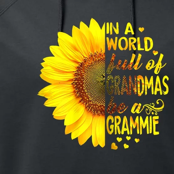 In A World Full Of Grandmas Be Grammie Sunflower MotherS Day Performance Fleece Hoodie