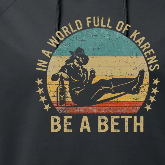 In A World Full Of Karens Be A Beth Performance Fleece Hoodie