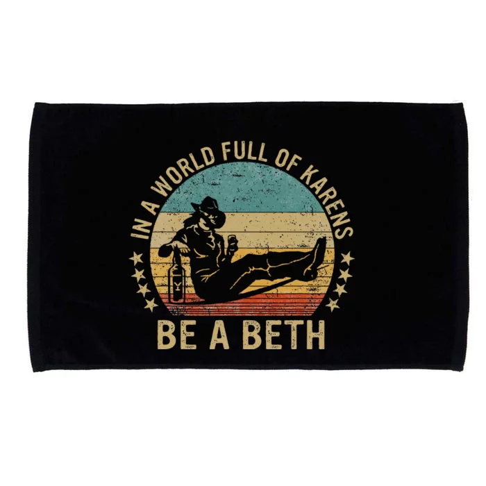 In A World Full Of Karens Be A Beth Microfiber Hand Towel