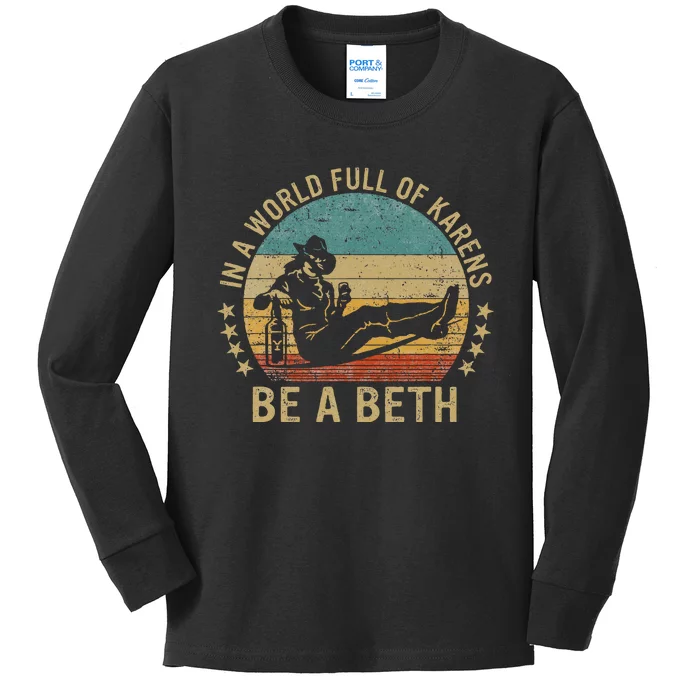 In A World Full Of Karens Be A Beth Kids Long Sleeve Shirt