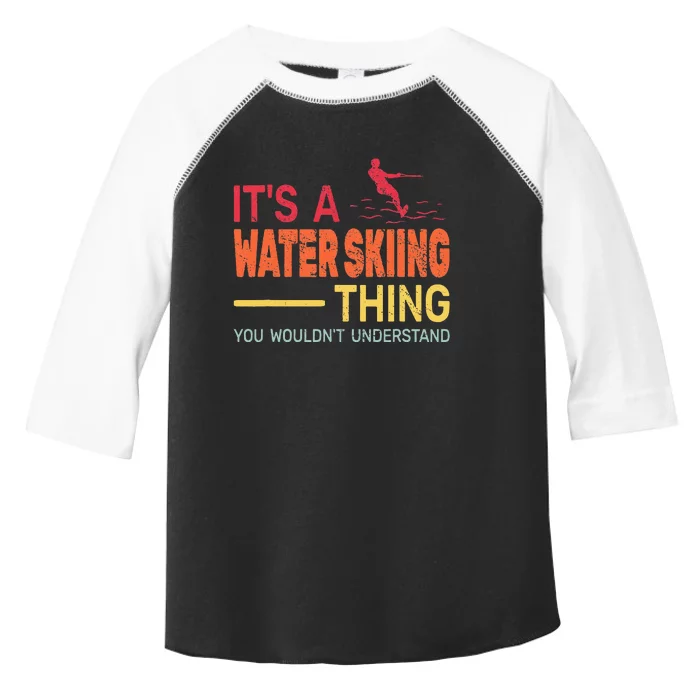 ItS A Water Skiing Thing Water Ski Vintage Toddler Fine Jersey T-Shirt