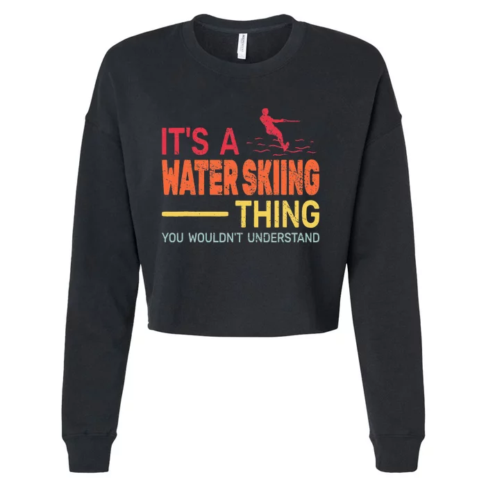 ItS A Water Skiing Thing Water Ski Vintage Cropped Pullover Crew