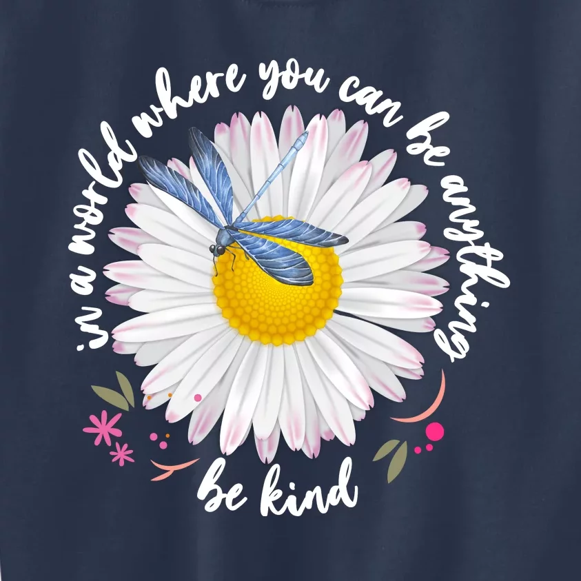 In A World Where You Can Be Anything Be Kind Daisy Kids Sweatshirt