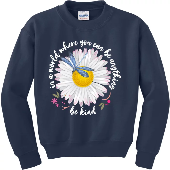 In A World Where You Can Be Anything Be Kind Daisy Kids Sweatshirt