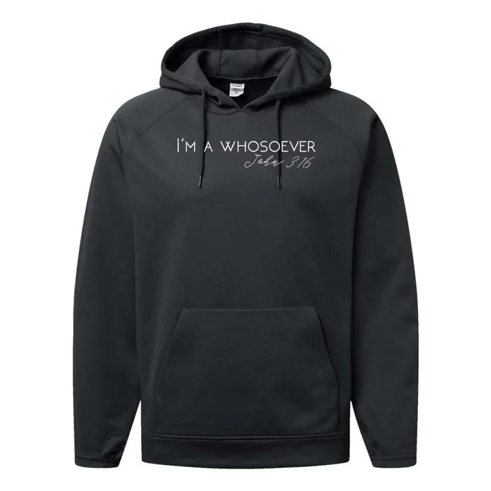 Im A Whosoever John 316 Modern Christian S500432 Performance Fleece Hoodie