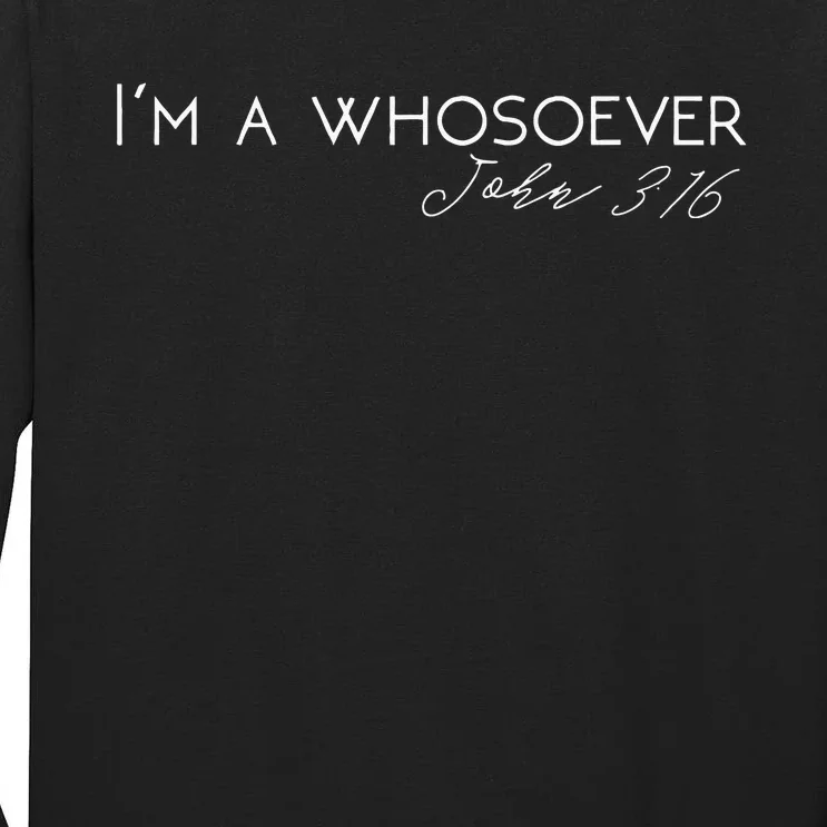 Im A Whosoever John 316 Modern Christian S500432 Tall Long Sleeve T-Shirt