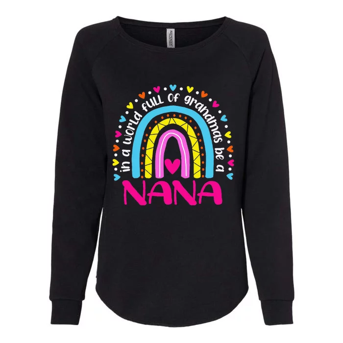 In A World Full Of Grandmas Be A NaNa Happy Mother's Day Womens California Wash Sweatshirt