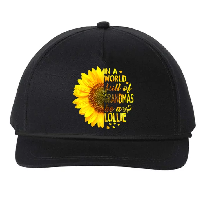 In A World Full Of Grandmas Be A Lollie Sunflower Mothers Day Snapback Five-Panel Rope Hat