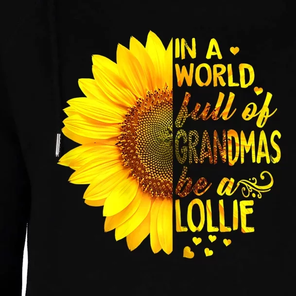 In A World Full Of Grandmas Be A Lollie Sunflower Mothers Day Womens Funnel Neck Pullover Hood