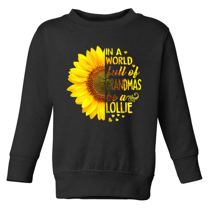 In A World Full Of Grandmas Be A Lollie Sunflower Mothers Day Toddler Sweatshirt