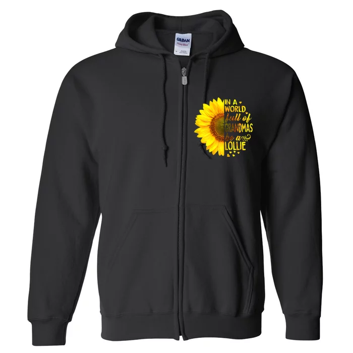 In A World Full Of Grandmas Be A Lollie Sunflower Mothers Day Full Zip Hoodie