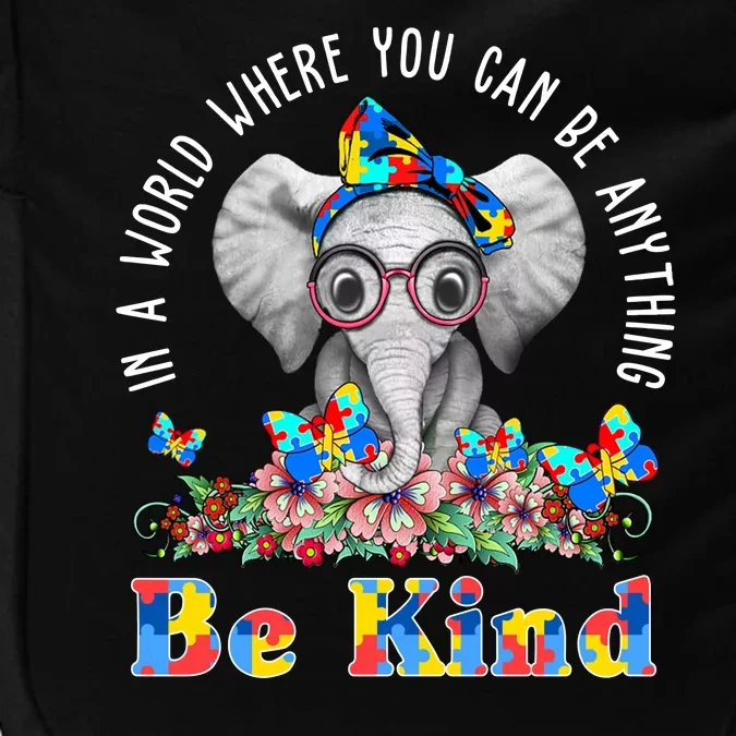 In A World Where You Can Be Anything Be Kind Autism Elephant Impact Tech Backpack