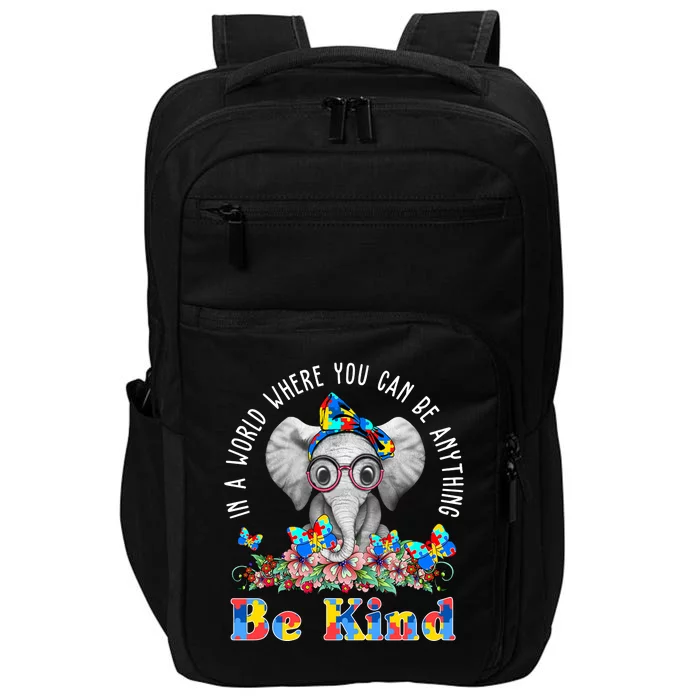 In A World Where You Can Be Anything Be Kind Autism Elephant Impact Tech Backpack