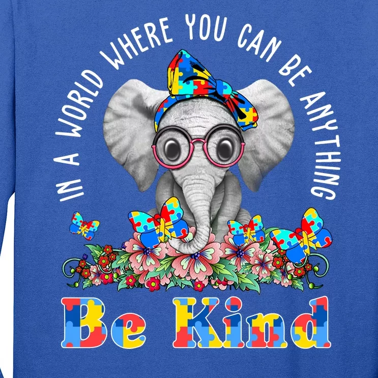 In A World Where You Can Be Anything Be Kind Autism Elephant Long Sleeve Shirt