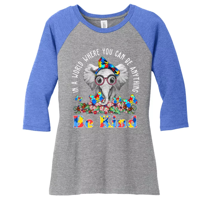 In A World Where You Can Be Anything Be Kind Autism Elephant Women's Tri-Blend 3/4-Sleeve Raglan Shirt