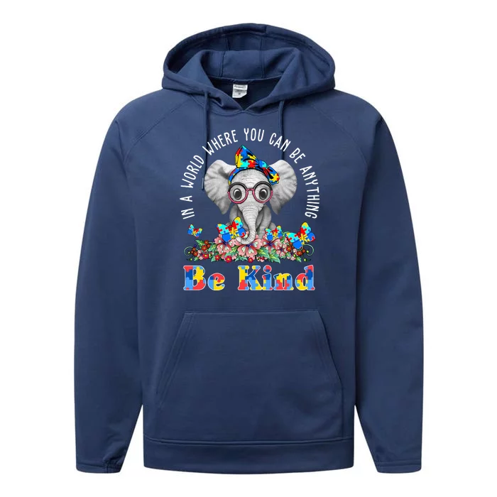 In A World Where You Can Be Anything Be Kind Autism Elephant Performance Fleece Hoodie