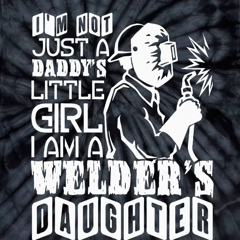 I'm A Welder's Daughte Welder Dad Tie-Dye T-Shirt