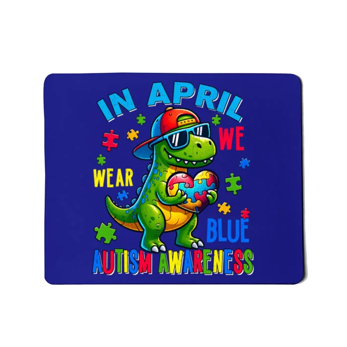 In April We Wear Blue Autism Awareness Month Dinosaur Trex Gift Mousepad