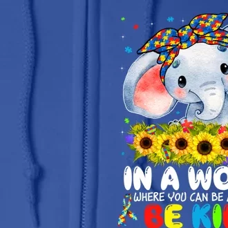 In A World Be Kind Cute Elephant Autism Mom Cool Gift Full Zip Hoodie