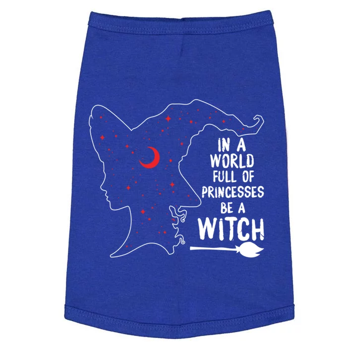 In A World Full Of Princesses Be A Witch Halloween Season Gift Doggie Tank