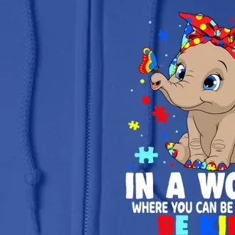 In A World Be Funny Kind Cute Elephant Autism Mom Cool Gift Full Zip Hoodie