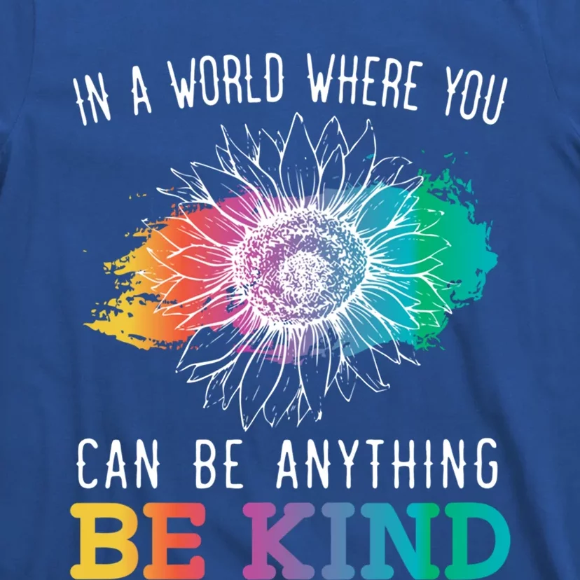 In A World Where You Can Be Anything Be Kind Kindness Gift T-Shirt