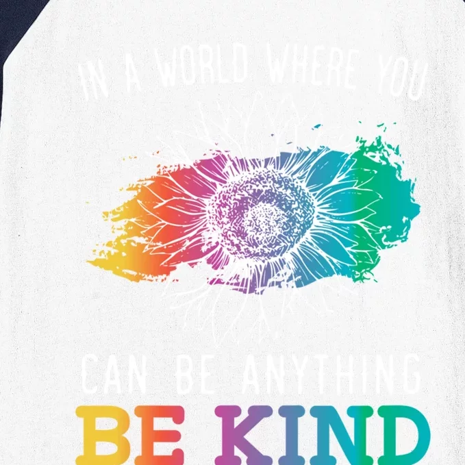 In A World Where You Can Be Anything Be Kind Kindness Gift Baseball Sleeve Shirt