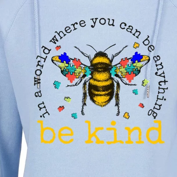 In A World Where You Can Be Anything Be Kind Bee Autism Gift Womens Funnel Neck Pullover Hood