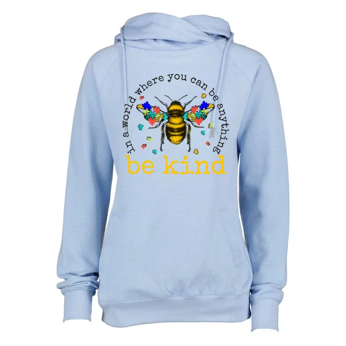 In A World Where You Can Be Anything Be Kind Bee Autism Gift Womens Funnel Neck Pullover Hood