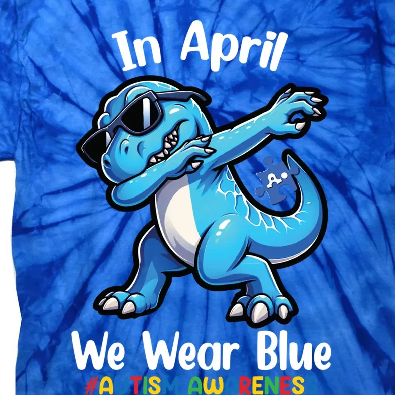 In April We Wear Blue Autism Awareness Month Dinosaur Trex Cool Gift Tie-Dye T-Shirt