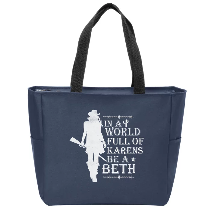 In A World Full Of Karens Be A Beth Zip Tote Bag