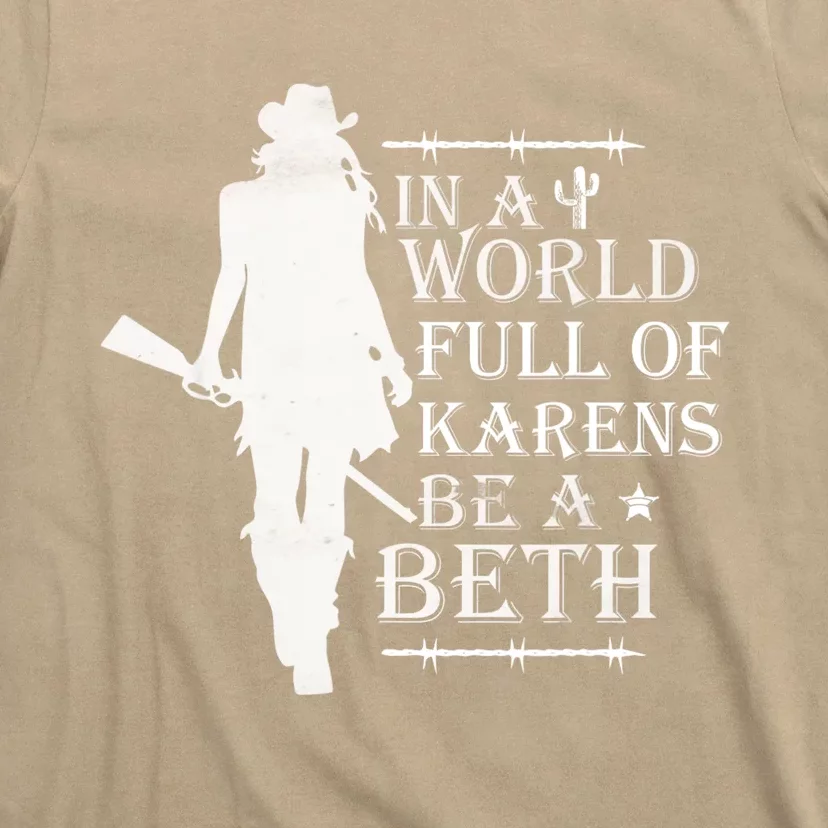 In A World Full Of Karens Be A Beth T-Shirt