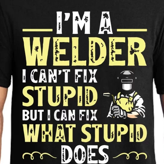 I'm A Welder I Can't Fix Stupid Funny Welding Tee Pajama Set