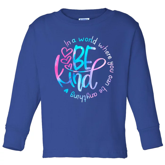 In A World Where You Can Be Anything Be Kind Kindness Gift Toddler Long Sleeve Shirt