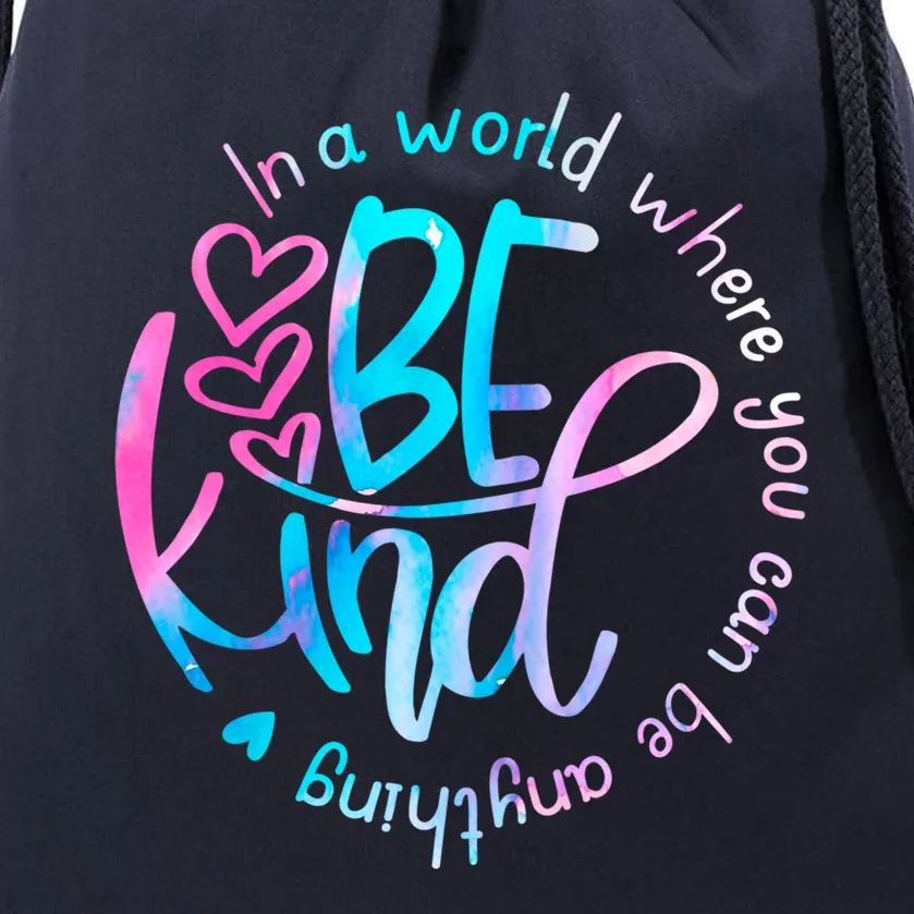 In A World Where You Can Be Anything Be Kind Kindness Gift Drawstring Bag