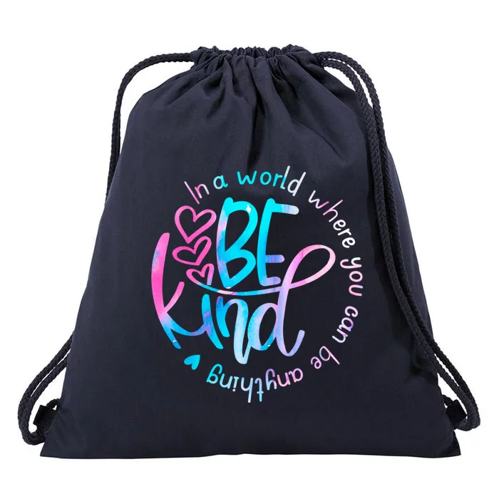 In A World Where You Can Be Anything Be Kind Kindness Gift Drawstring Bag