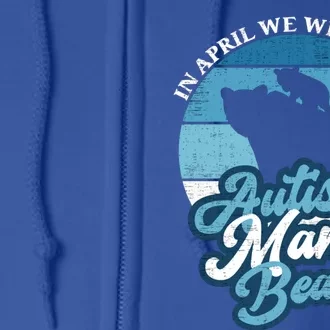 In April We Wear Blue Autism Mama Bear World Autism Day Gift Full Zip Hoodie