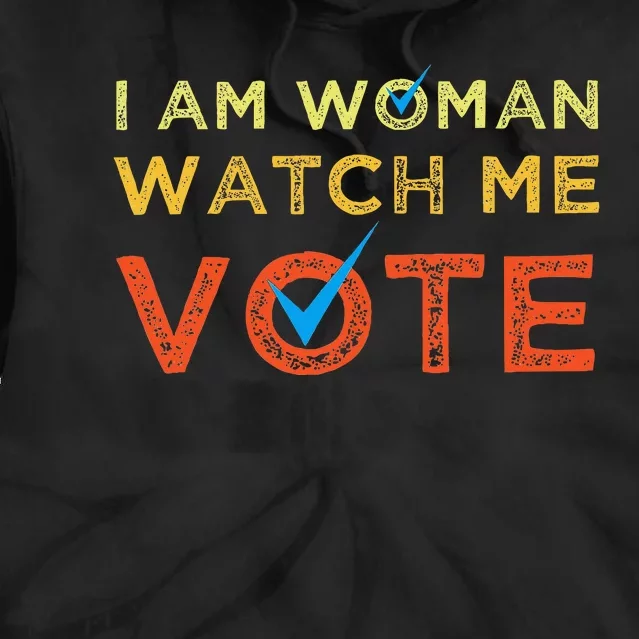 I Am Woman Watch Me Vote Tie Dye Hoodie