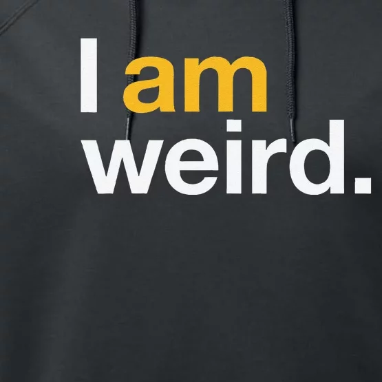 I Am Weird IM Weird Funny Halloween Performance Fleece Hoodie