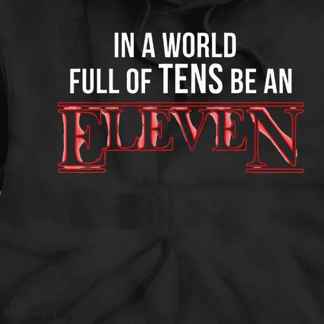 In A World Of Tens Be An Eleven Eleven Year Old Birthday Tie Dye Hoodie