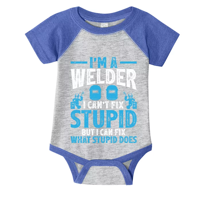 Im A Welder I Cant Fix Stupid Funny Welding Cool Gift Infant Baby Jersey Bodysuit