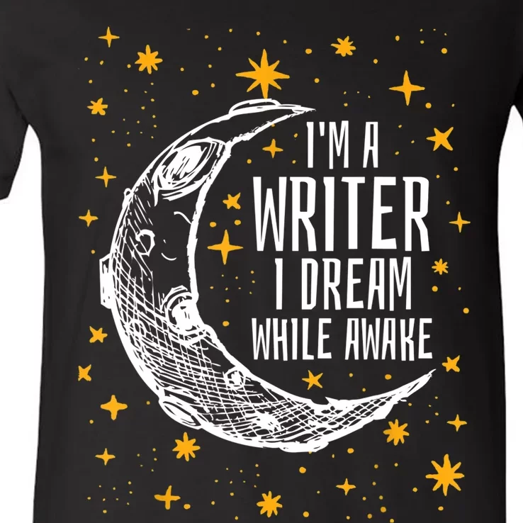 I'm A Writer I Dream While Awake Writer Author Cute Gift V-Neck T-Shirt