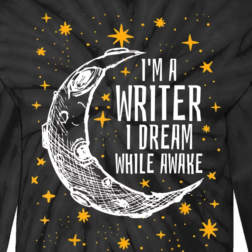 I'm A Writer I Dream While Awake Writer Author Cute Gift Tie-Dye Long Sleeve Shirt