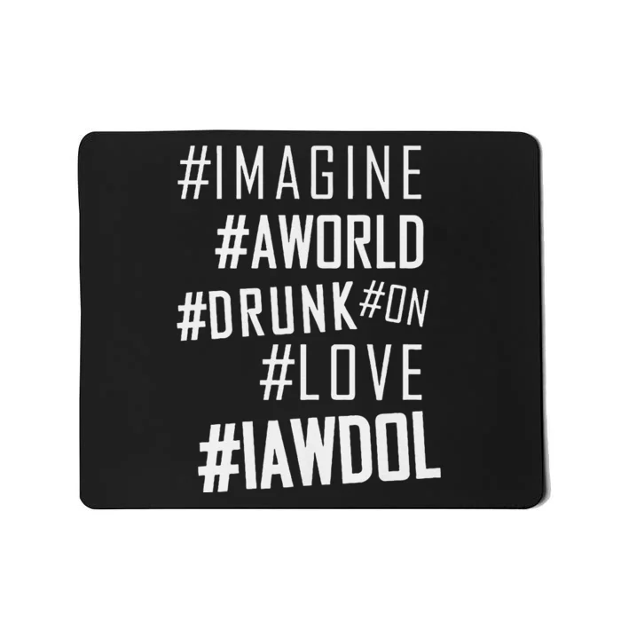 Imagine A World Drunk On Love Color Premium Mousepad