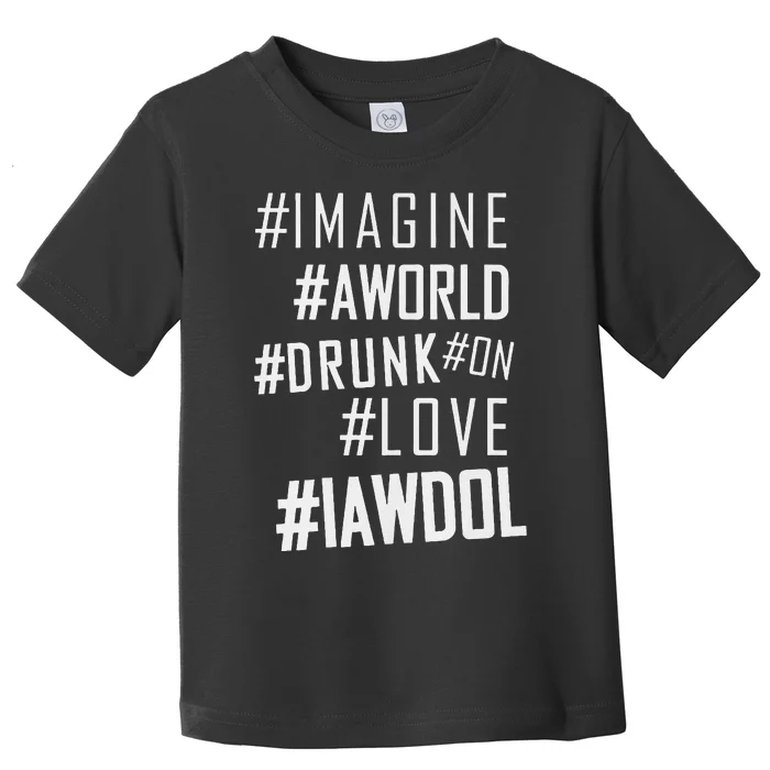 Imagine A World Drunk On Love Color Premium Toddler T-Shirt