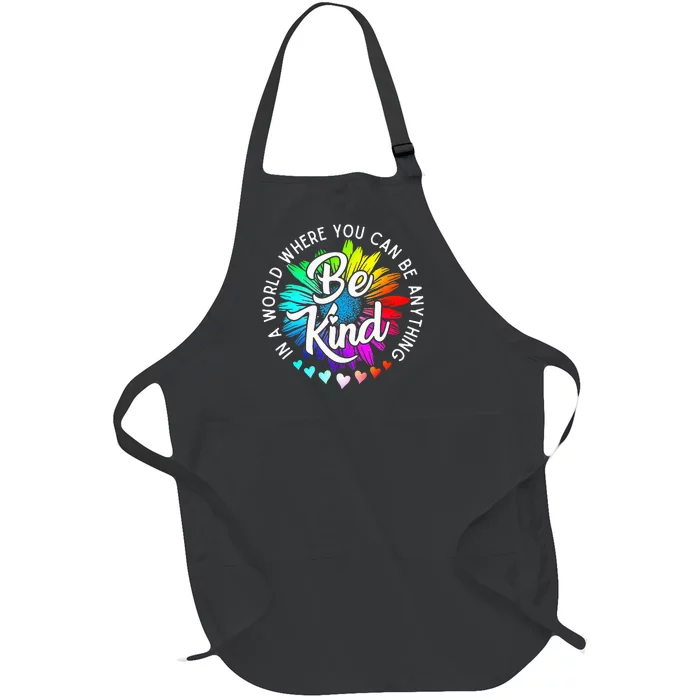 In A World Where You Can Be Anything Be Kind Rainbow Flower Full-Length Apron With Pocket